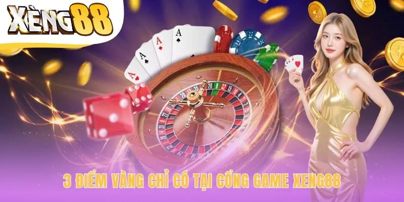 3 điểm vàng Xeng88 thể hiện sức mạnh công nghệ độc quyền