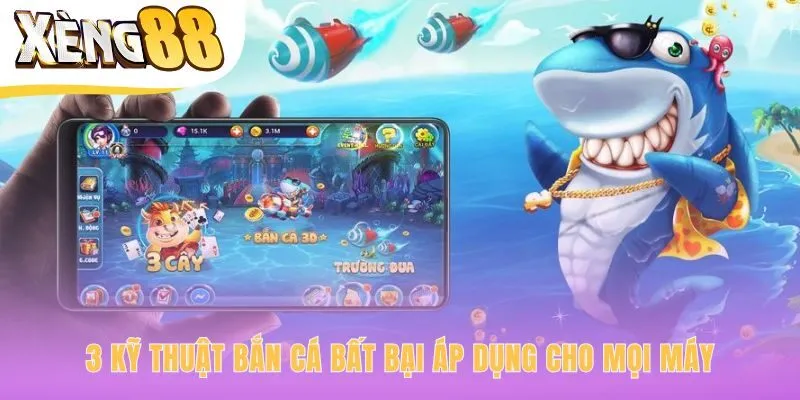 Ba kỹ thuật bắn cá giúp biến mỗi viên đạn thành tiền thưởng