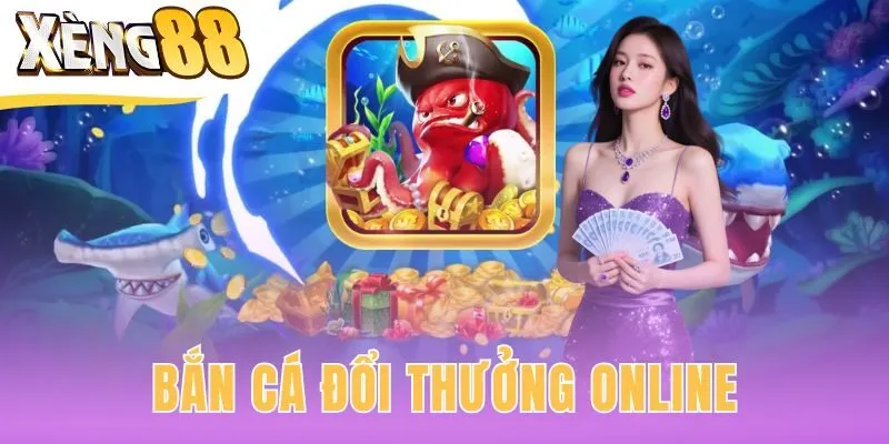 Bắn cá đổi thưởng online