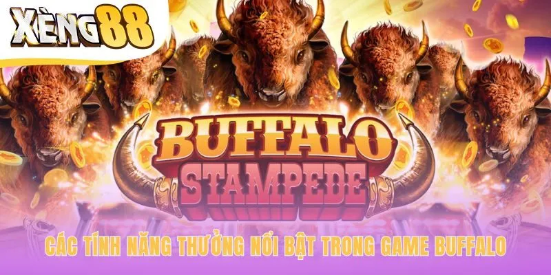 Tính năng thưởng độc đáo tạo nên sức hút của game Buffalo