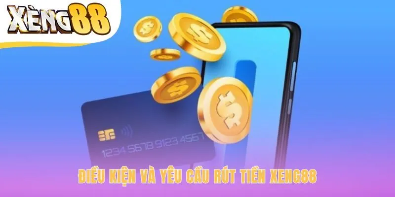 Yêu cầu rút tiền Xeng88 bảo vệ an toàn cho chủ tài khoản