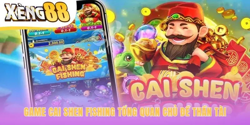 Game cai shen fishing kết hợp giải trí và hành trình tìm tài lộc