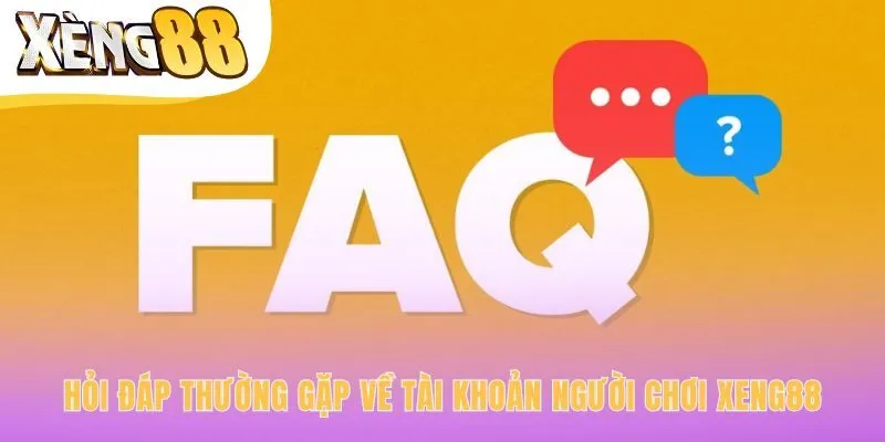 Hỏi đáp thường gặp về tài khoản nền tảng trải nghiệm an toàn