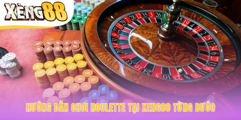 Kinh nghiệm chơi roulette Xeng88 với 5 bước đặt cược cho người mới