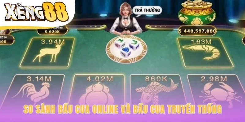 Bầu cua online khác biệt ở tính tiện lợi và sự minh bạch