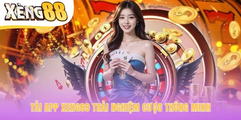 Tải app Xeng88 giúp cược mượt mà trên cả Android và iOS