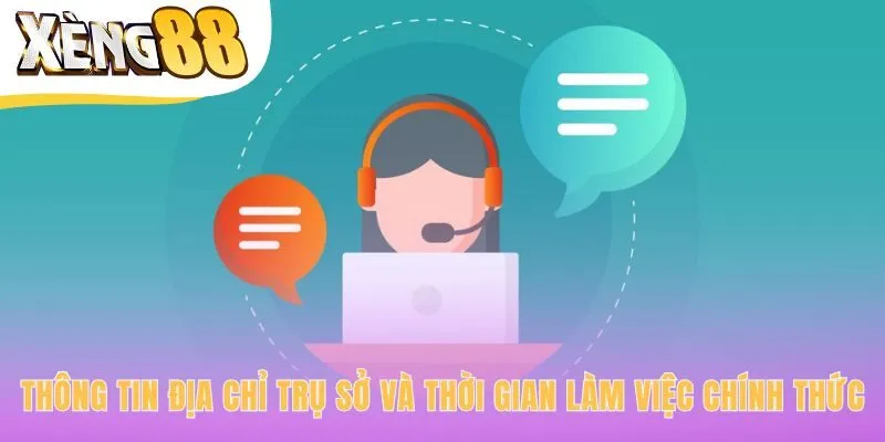 Địa chỉ trụ sở và giờ làm việc chính thức xây dựng niềm tin